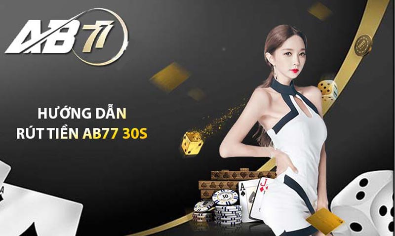 hướng dẫn rút tiền ab77 30s