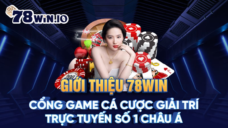 gioi-thieu-78win-cong-game-ca-cuoc-hang-dau-chau-a